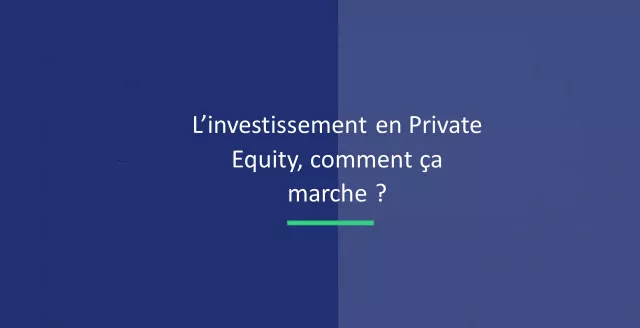 L’investissement en Private Equity, comment ça marche ?