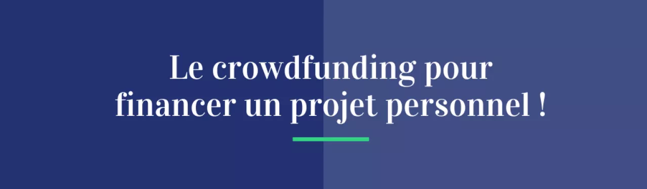 Le crowdfunding pour financer un projet personnel !