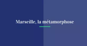 Marseille, la métamorphose