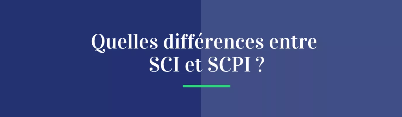 Quelles différences entre SCI et SCPI ?
