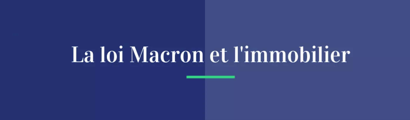 La loi Macron et l'immobilier !