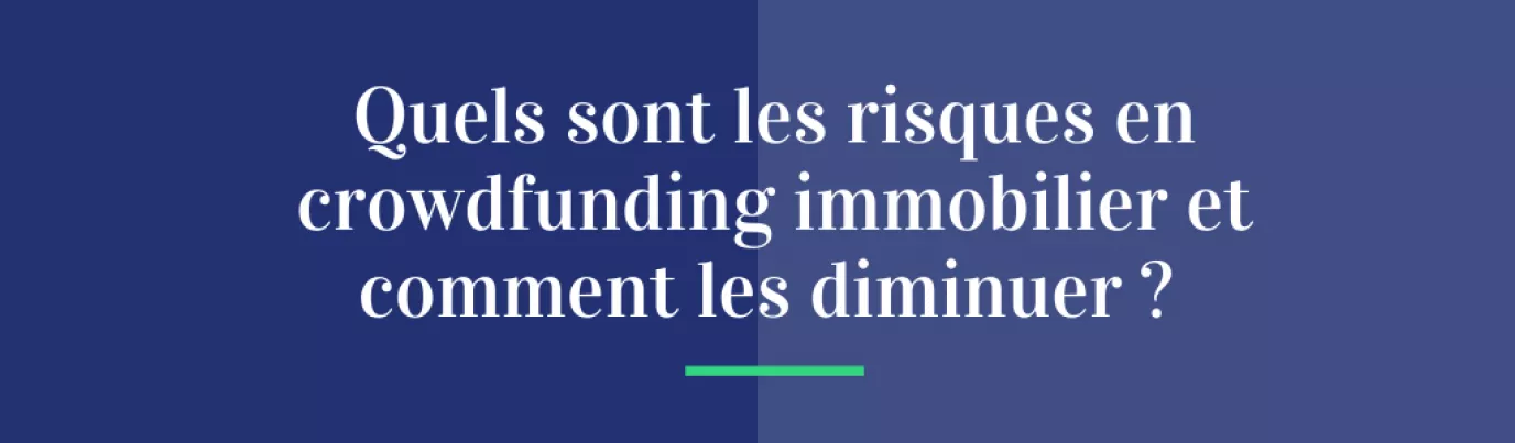 Crowdfunding immobilier : quels sont les risques et comment les maîtriser ?