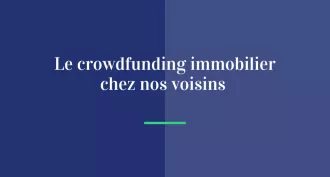 Le crowdfunding immobilier à l’international : tour d’horizon des marchés