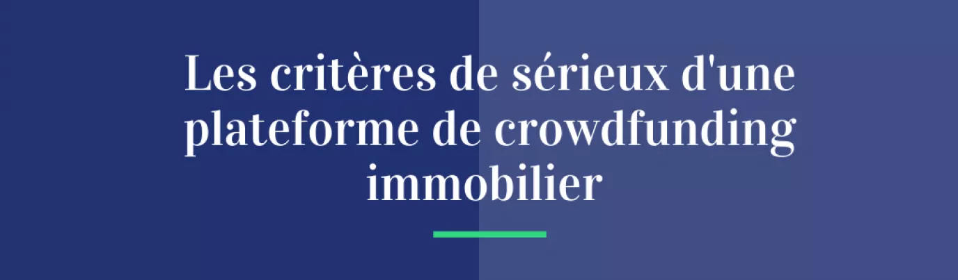 Comment choisir une plateforme de crowdfunding immobilier sérieuse ?