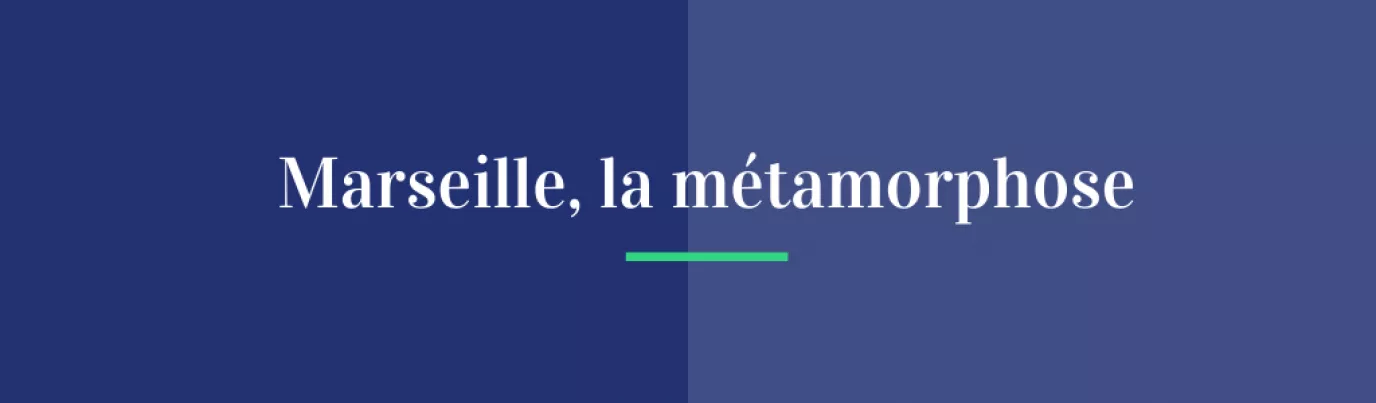 Marseille, la métamorphose