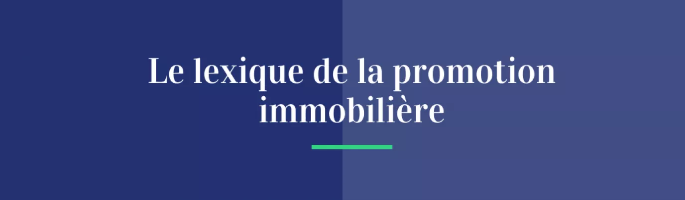 Le lexique de la promotion immobilière
