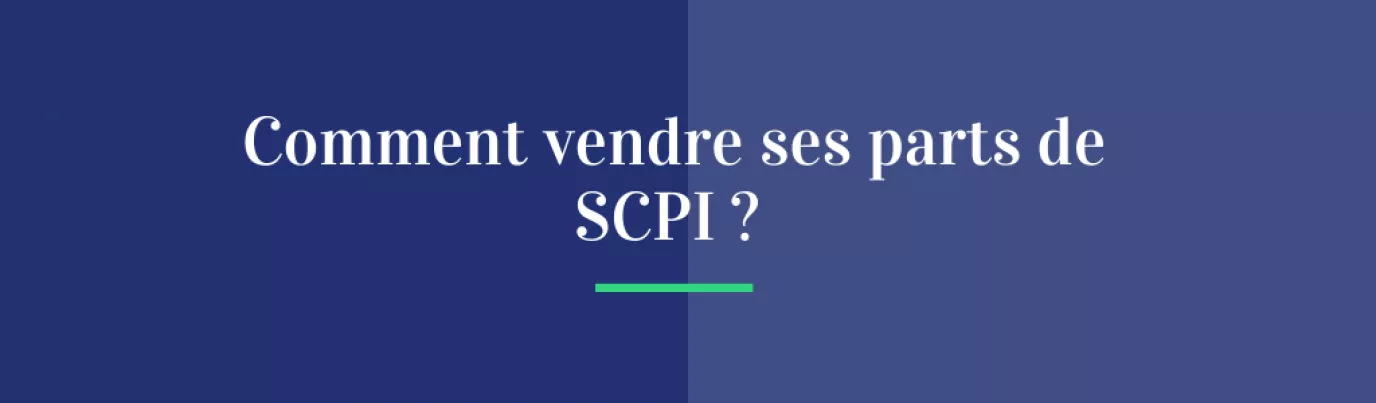 Comment vendre ses parts de SCPI ?