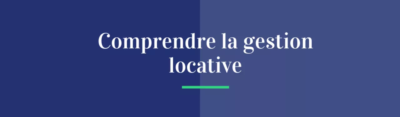 Comprendre la gestion locative