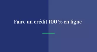 Faire un crédit 100% en ligne