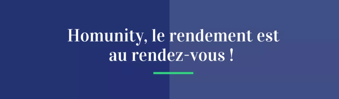 Homunity, le rendement est au rendez-vous !