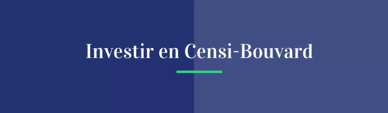 Investir en Censi-Bouvard avant ses dernières heures