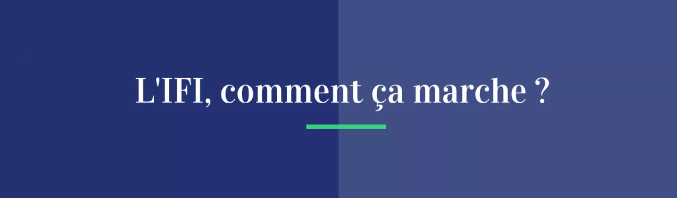 L’IFI, comment ça marche ?