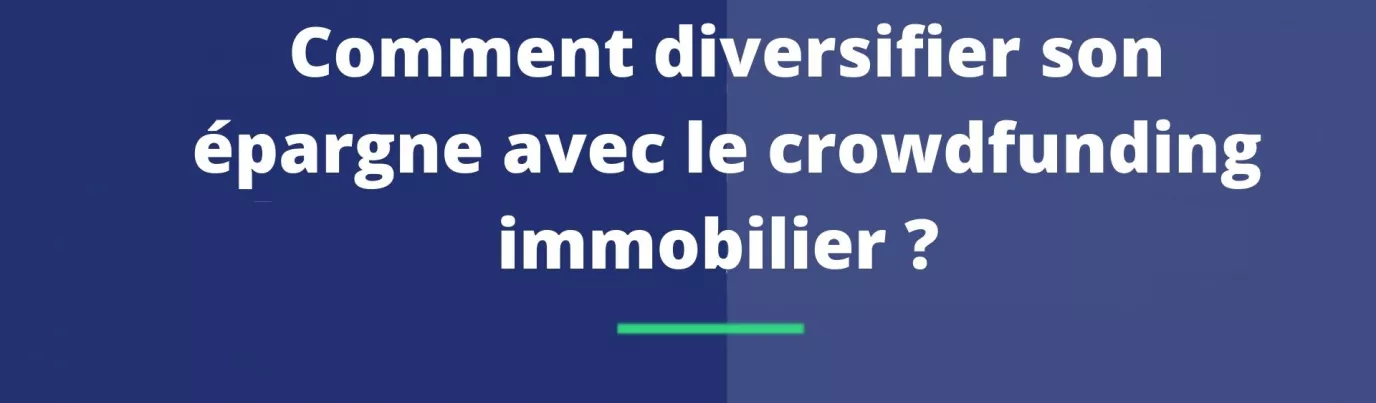 Comment diversifier son épargne avec le crowdfunding immobilier ?