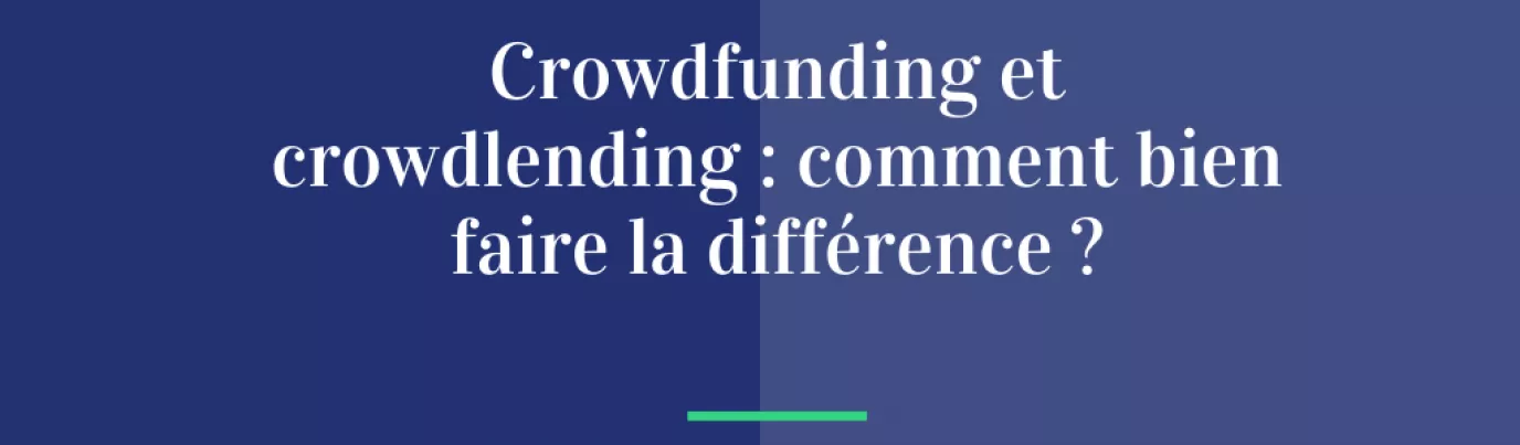 Crowdfunding vs. Crowdlending : comprendre les différences pour mieux investir