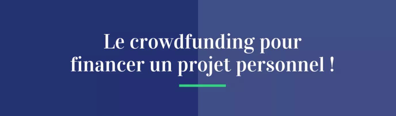 Le crowdfunding pour financer un projet personnel !