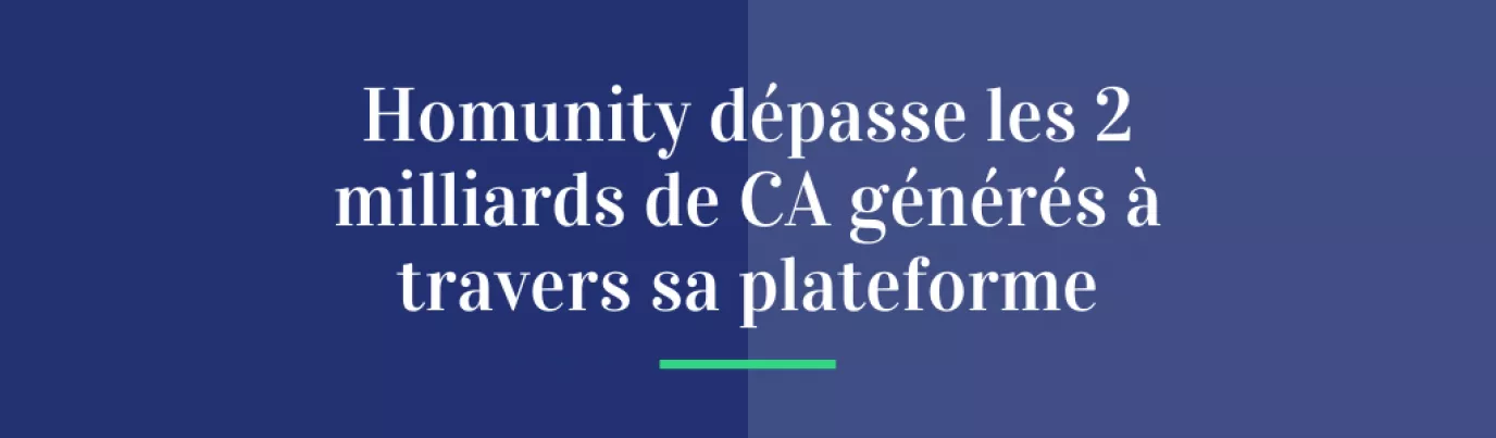 Les opérations financées sur Homunity dépassent le volume d'affaires de 2 milliards d'euros