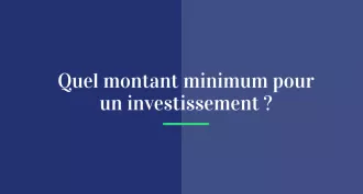 Quel montant minimum pour un investissement ?