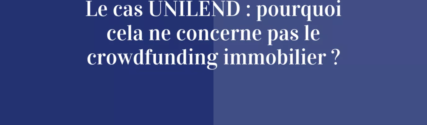 Unilend : une faillite qui ne concerne pas le crowdfunding immobilier