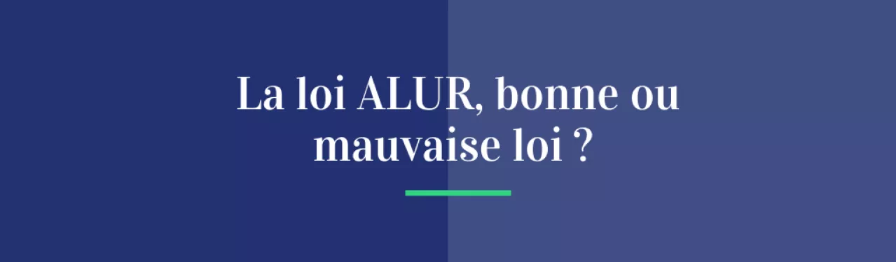 La loi ALUR, bonne ou mauvaise loi ?