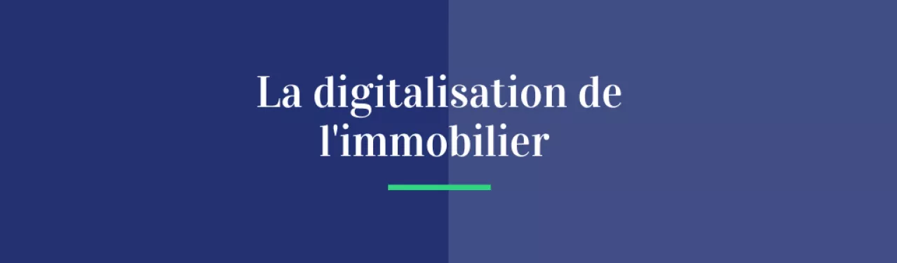 La digitalisation de l'immobilier