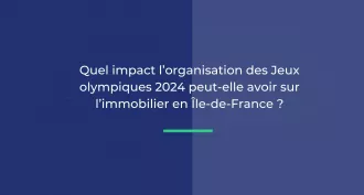 Quel impact l’organisation des Jeux olympiques 2024 peut-elle avoir sur l’immobilier en Île-de-France ?