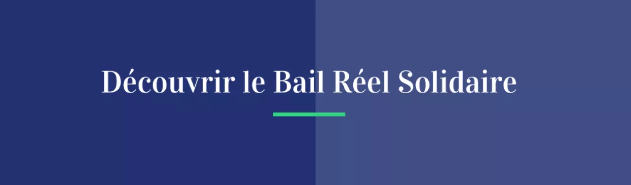 Découvrir le Bail Réel Solidaire