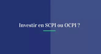 Investir en SCPI ou OPCI