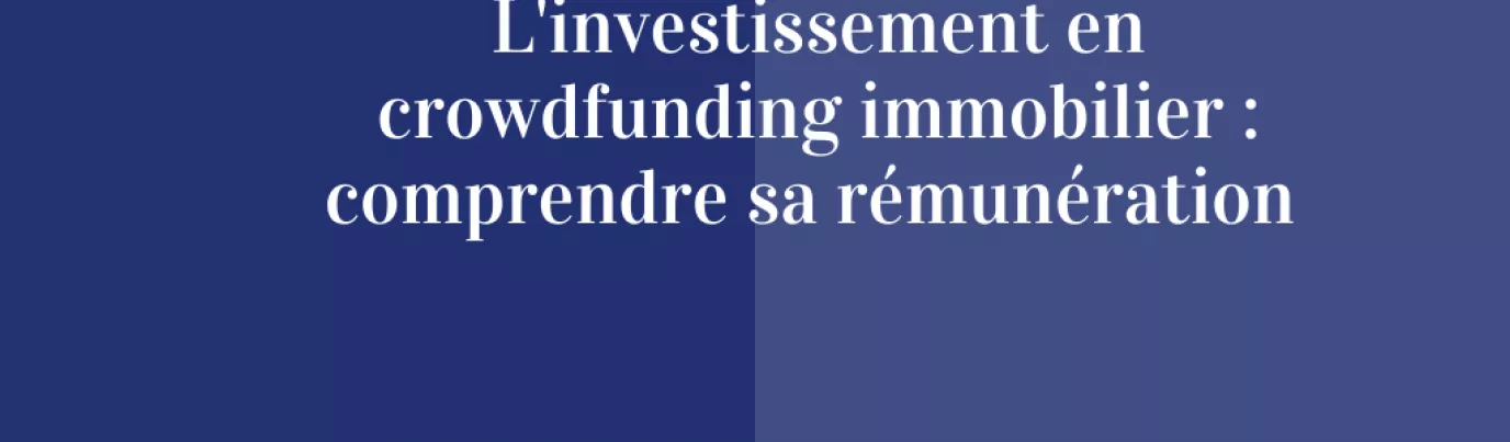Pourquoi les rendements du crowdfunding immobilier sont-ils aussi attractifs ?