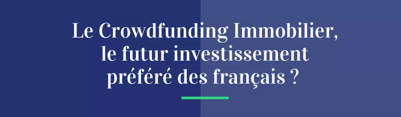 Le crowdfunding immobilier, l'investissement d'avenir des Français ?
