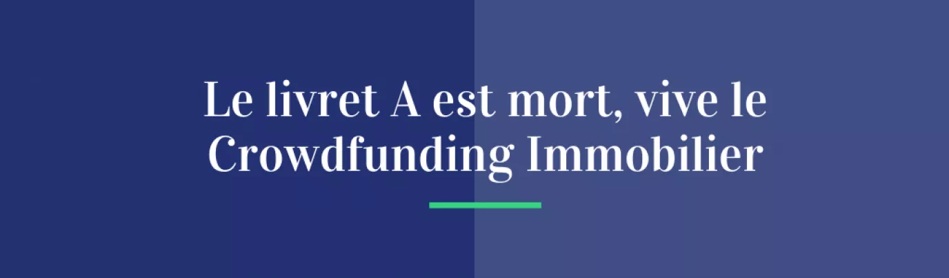 Livret A : une rentabilité dépassée face au crowdfunding immobilier
