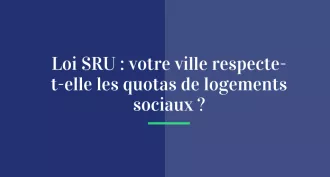 Loi SRU : votre ville respecte-t-elle les quotas de logements sociaux ?