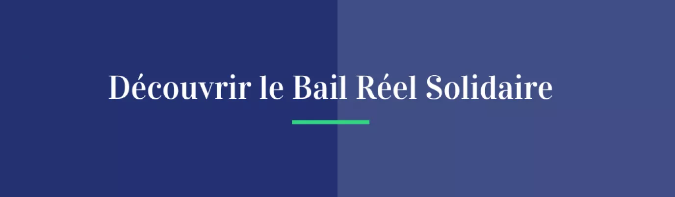 Découvrir le Bail Réel Solidaire