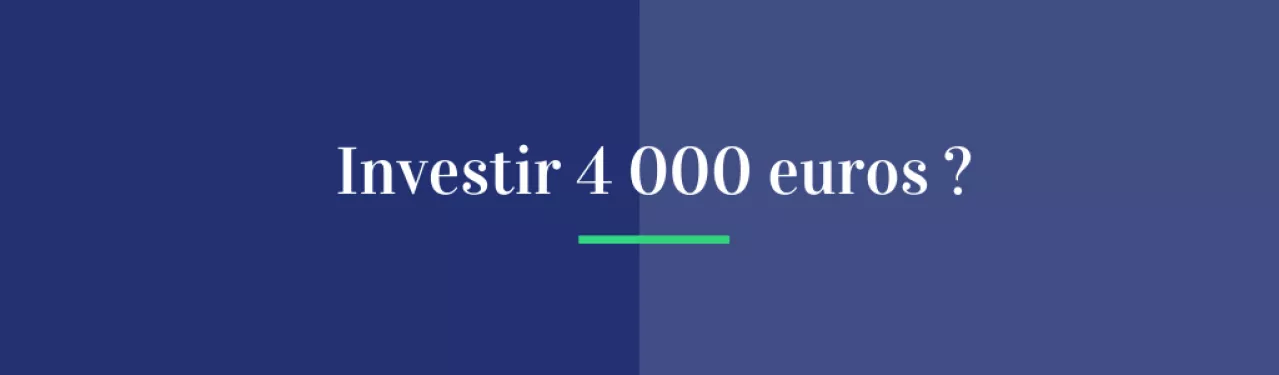 Investir 4 000 euros