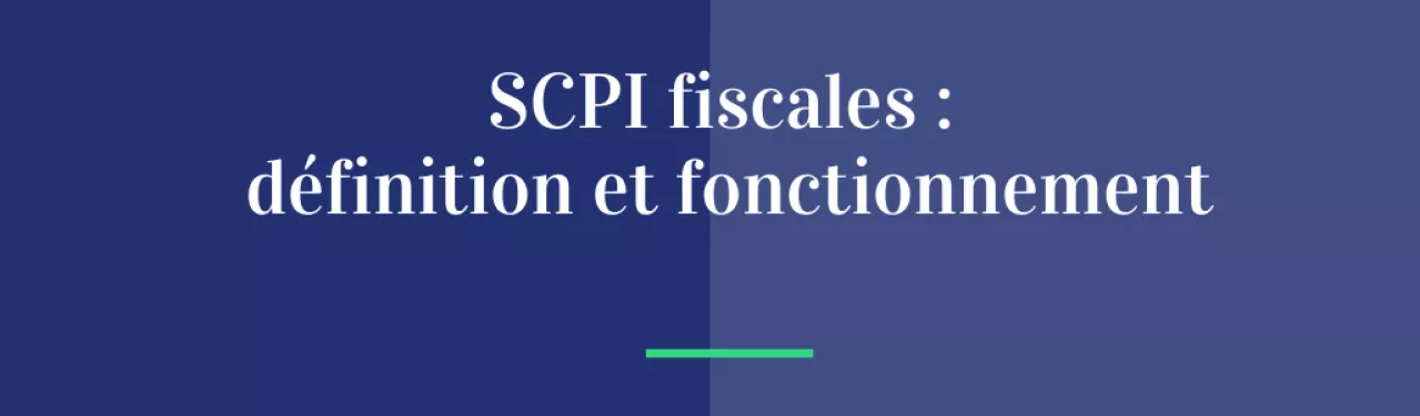 SCPI fiscales : définition et fonctionnement
