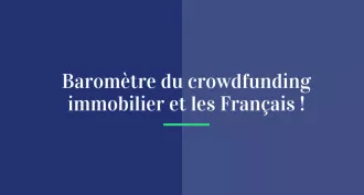 Baromètre du crowdfunding immobilier et les Français !