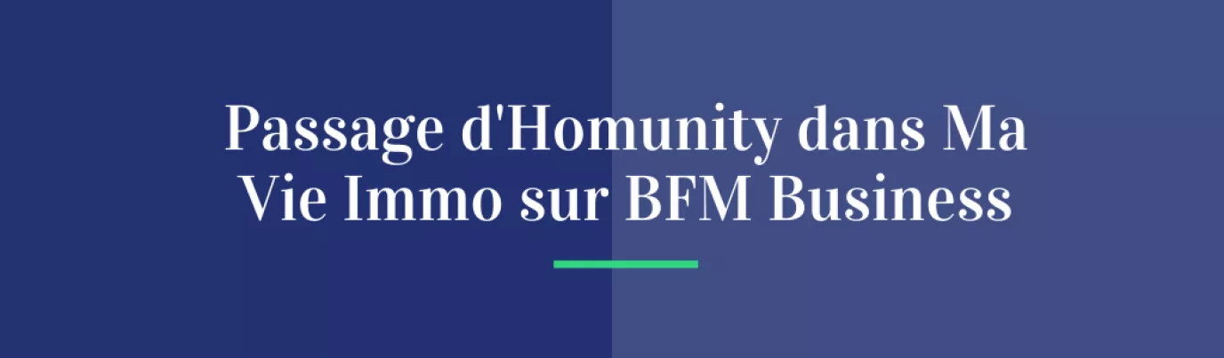 Passage d'Homunity dans Ma Vie Immo sur BFM Business