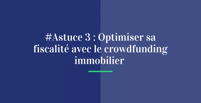 Investissement immobilier : l’atout fiscal du financement participatif