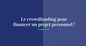 Le crowdfunding pour financer un projet personnel !