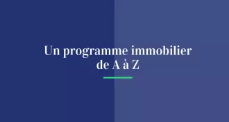 Un programme immobilier de A à Z
