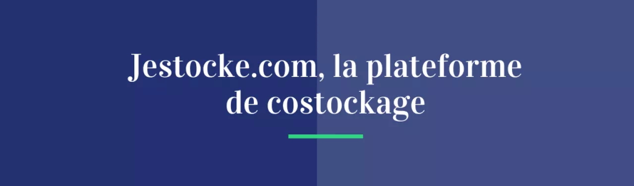 Jestocke.com, la plateforme de costockage