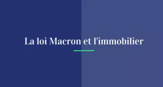 La loi Macron et l'immobilier !