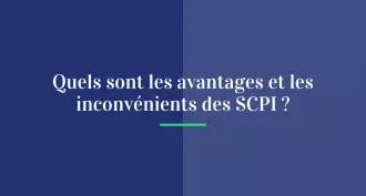 Quels sont les avantages et les inconvénients des SCPI ?