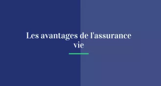 Les avantages de l'assurance vie