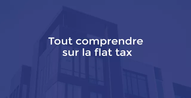 Tout comprendre sur la flat tax