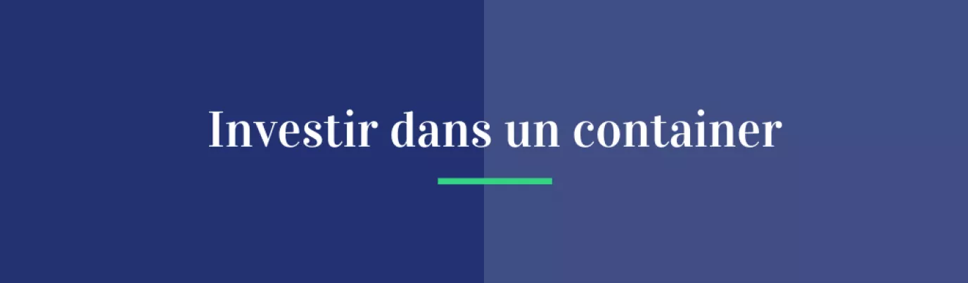 Investir dans un container