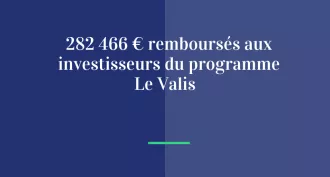 282 466€ remboursés aux investisseurs du programme Le Valis