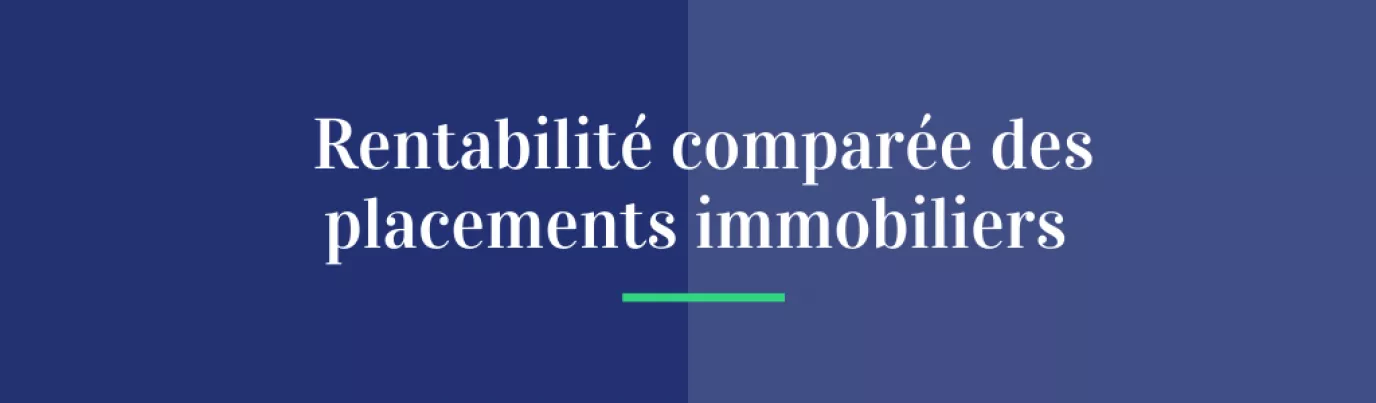 Rentabilité comparée des placements immobiliers