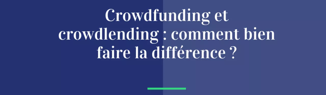 Crowdfunding et crowdlending : comment bien faire la différence ?
