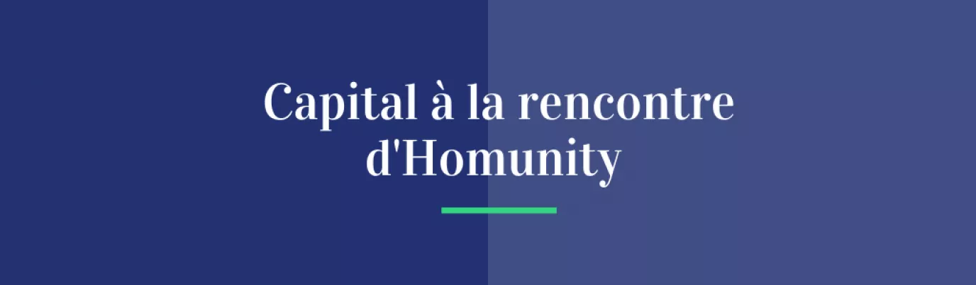 Capital à la rencontre d'Homunity