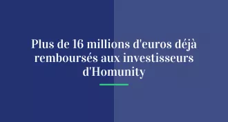 Plus de 16 millions d’euros déjà remboursés aux investisseurs d’Homunity